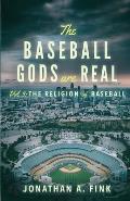 The Baseball Gods are Real: Vol. 3 - The Religion of Baseball