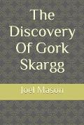 The Discovery Of Gork Skargg