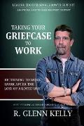 Taking Your Griefcase to Work: Returning to Work After the Loss of a Loved One