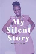 My Silent Story: Ooh! I'm Telling...Overcoming The Brokenness of Sexual Abuse