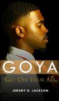 Goya: Get Off Your A$$