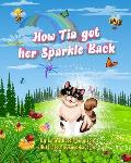 How Tia Got Her Sparkle Back: A story for both kids and adults about the coronavirus and, in general, help to find their sparkle again
