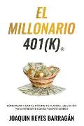 El Millonario 401k: C?mo Planificar al M?ximo Tu Plan de Jubilaci?n para Retirarte con Suficiente Dinero