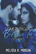 Something To Believe In: Silver Series Book One