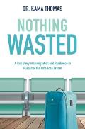 Nothing Wasted: A True Story of Immigration and Resilience in Pursuit of the American Dream