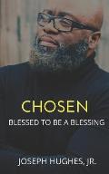 Chosen: Blessed To Be A Blessing