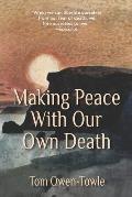 Making Peace with Our Own Death
