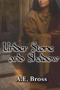 Under Stone and Shadow: Sands of Theia Book Two
