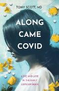 Along Came COVID: Love and loss in the early COVID epidemic