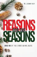 Reasons for the Seasons: Origins of the Christian Holidays