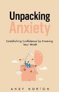 Unpacking Anxiety: Establishing Confidence by Knowing Your Worth