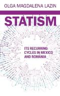 Statism, Its Recurring Cycles in Mexico & Romania