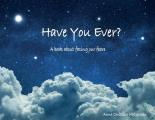 Have You Ever?: A book about facing our fears