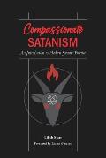 Compassionate Satanism An Introduction to Modern Satanic Practice