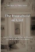 The Household of God: God's Pattern and Plan in Heaven, on Earth, and in the Church
