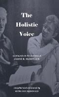 The Holistic Voice: Rudiments of Beautiful Singing from the Archives of Dr. James R. McDonald