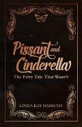 Pissant and Cinderella: The Fairy Tale That Wasn't