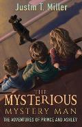 The Mysterious Mystery Man: The Adventures of Prince and Ashley, Book 2