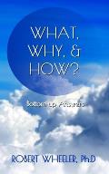 What, Why, & How?: Bottom-up Answers