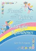 Angels and Fairies and Bright Rainbows