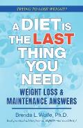 A Diet is the Last Thing You Need: Weight Loss & Maintenance Answers