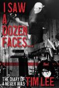 I Saw a Dozen Faces... and I rocked them all: The Diary of a Never Was