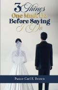 3 Things One Must Do Before Saying I Do