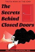 The Secrets Behind Closed Doors: Truth Wins in the End
