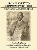 From Slavery to Community Builder: The Story of Lawrence B. Brown