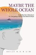 Maybe the Whole Ocean: Exploring New Metaphors for Navigating Feelings and Relationships