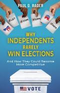 Why Independents Rarely Win Elections: And How They Could Become More Competitive