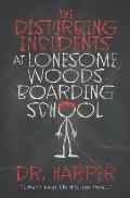 Disturbing Incidents at Lonesome Woods Boarding School