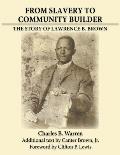 From Slavery to Community Builder: The Story of Lawrence B. Brown