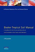 Booker Tropical Soil Manual: A Handbook for Soil Survey and Agricultural Land Evaluation in the Tropics and Subtropics