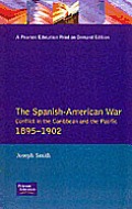 The Spanish-American War 1895-1902: Conflict in the Caribbean and the Pacific