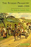 The Russian Peasantry 1600-1930: The World the Peasants Made