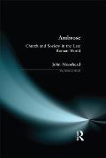 Ambrose: Church and Society in the Late Roman World