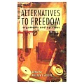 Alternatives to Freedom: Arguments and Opinions