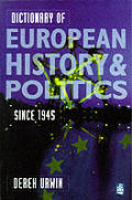 Dictionary Of European History & Politics 1945 1995