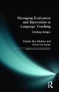 Managing Evaluation and Innovation in Language Teaching: Building Bridges