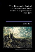 The Romantic Period: The Intellectual & Cultural Context of English Literature 1789-1830
