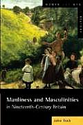 Manliness and Masculinities in Nineteenth-Century Britain: Essays on Gender, Family and Empire