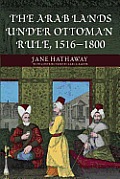 The Arab Lands Under Ottoman Rule: 1516-1800