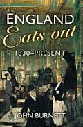 England Eats Out: A Social History of Eating Out in England from 1830 to the Present