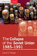 The Collapse of the Soviet Union, 1985-1991
