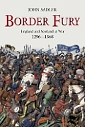 Border Fury England & Scotland at War 1296 1568
