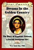 Dear America Dreams in the Golden Country the Diary of Zipporah Feldman a Jewish Immigrant Girl New York City 1903
