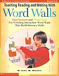 Teaching Reading & Writing with Word Walls Easy Lessons & Fresh Ideas for Creating Interactive Word Walls That Build Literacy Skills