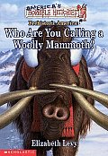 Americas Horrible Histories Who Are You Calling a Woolly Mammoth