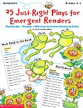 25 Just Right Plays for Emergent Readers Reproducible Thematic with Cross Curricular Extension Activities